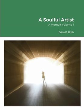 portada A Soulful Artist: A Memoir Volume 1 (en Inglés)