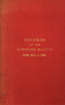 portada records of the ayrshire militia from 1802 to 1883 (en Inglés)