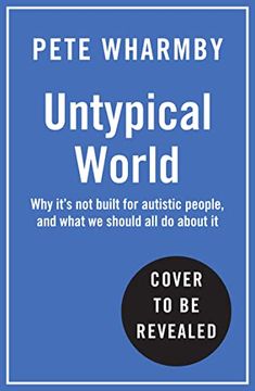portada Untypical World: Why It’S not Built for Autistic People, and What we Should all do About it (en Inglés)