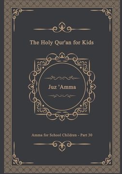 portada The Holy Qur'an for Kids - Juz 'Amma - Amma for School Children - Part 30: A Textbook for School Children Arabic Text Only (in Arabic)