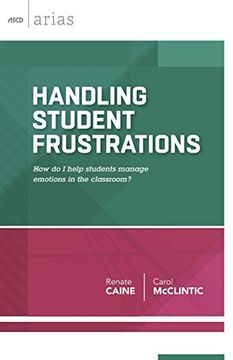 portada Handling Student Frustrations: How do I help students manage emotions in the classroom? (ASCD Arias) (en Inglés)