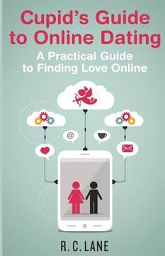 portada Cupid's Guide to Online Dating: A Practical Guide to Finding Love in the Modern World (in English)