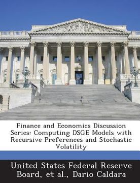 portada Finance and Economics Discussion Series: Computing Dsge Models with Recursive Preferences and Stochastic Volatility (en Inglés)