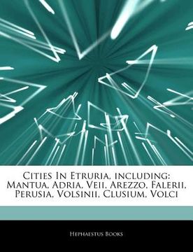 portada articles on cities in etruria, including: mantua, adria, veii, arezzo, falerii, perusia, volsinii, clusium, volci
