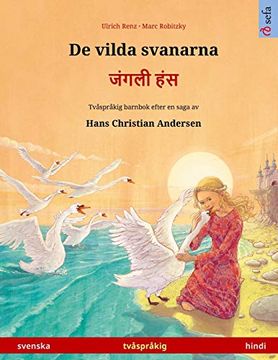portada De Vilda Svanarna - जंगली हंस (Svenska - Hindi): Tvåspråkig Barnbok Efter en Saga av Hans Christian Andersen (Sefa Bilderböcker på två Språk) (in Swedish)
