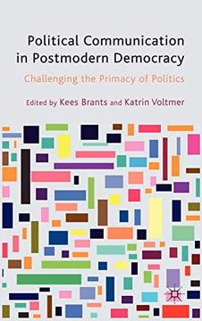 portada Political Communication in Postmodern Democracy: Challenging the Primacy of Politics (en Inglés)