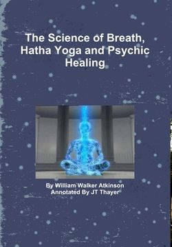 portada The Science of Breath, Hatha Yoga and Psychic Healing (en Inglés)