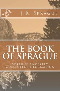 portada The Book of Sprague: Sprague Ancestry Collected Information (en Inglés)