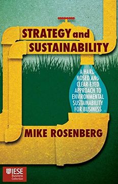 portada Strategy and Sustainability: A Hardnosed and Clear-Eyed Approach to Environmental Sustainability for Business (Iese Business Collection) (in English)