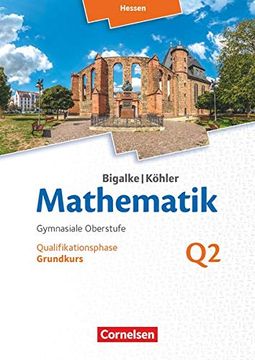 portada Bigalke/Köhler: Mathematik - Hessen - Ausgabe 2016 / Grundkurs 2. Halbjahr - Band q2: Schülerbuch (en Alemán)