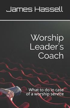 portada Worship Leader's Coach: What to Do in Case of a Worship Service (en Inglés)