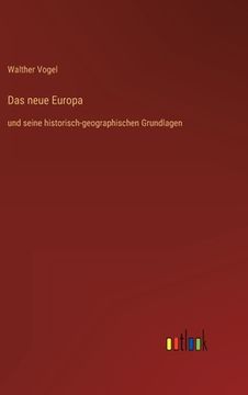 portada Das neue Europa: und seine historisch-geographischen Grundlagen (in German)