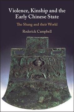 portada Violence, Kinship and the Early Chinese State: The Shang and Their World (en Inglés)