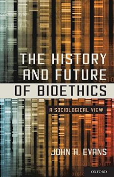 portada The History and Future of Bioethics: A Sociological View (en Inglés)