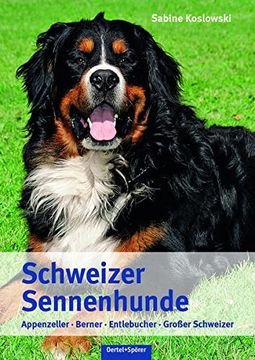portada Schweizer Sennenhunde: Appenzeller, Berner, Entlebucher, Großer Schweizer (en Alemán)