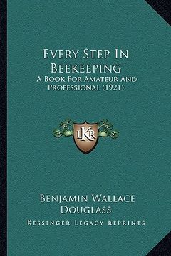 portada every step in beekeeping: a book for amateur and professional (1921)