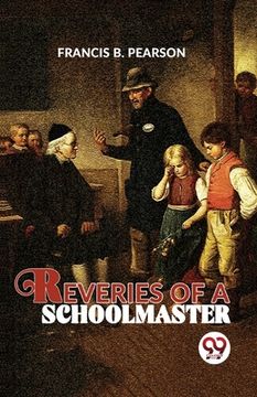 portada Reveries Of A Schoolmaster (en Inglés)