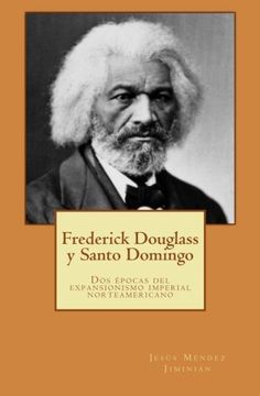portada Frederick Douglass y Santo Domingo: Dos Épocas del Expansionismo Imperial Norteamericano