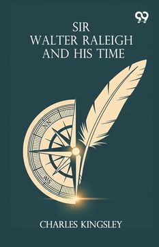portada Sir Walter Raleigh And His Time (en Inglés)