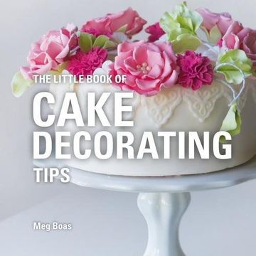 portada The Little Book of Cake Decorating Tips (Little Books of Tips) 