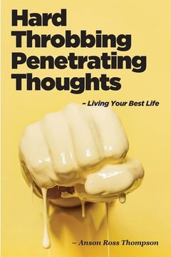 portada Hard Throbbing Penetrating Thoughts: Living Your Best Life (en Inglés)