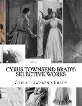 portada Cyrus Townsend Brady: Selective Works (en Inglés)