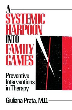 portada A Systemic Harpoon Into Family Games: Preventive Interventions in Therapy (in English)