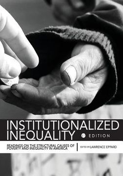 portada Institutionalized Inequality: Readings on the Structural Causes of Poverty and Inequality in America (en Inglés)