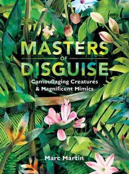 portada Masters of Disguise: Camouflaging Creatures & Magnificent Mimics (en Inglés)