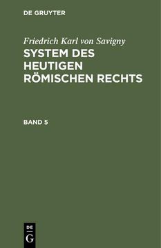 portada Friedrich Karl von Savigny: System des Heutigen Römischen Rechts. Band 5 (en Alemán)