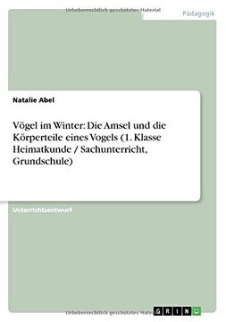 portada Vogel Im Winter: Die Amsel Und Die Korperteile Eines Vogels (1. Klasse Heimatkunde / Sachunterricht, Grundschule) (German Edition)