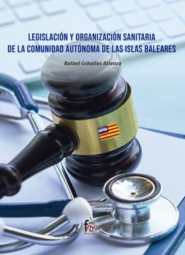 portada Legislacion y Organización Sanitaria de la Comunidad Autonoma de Islas Baleares: Autónoma de Islas Baleares (Administracion-Empresa)