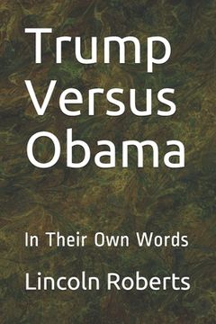 portada Trump Versus Obama: In Their Own Words (en Inglés)