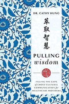 portada Pulling Wisdom: Filling the Gaps of Cross-Cultural Communication for Healthcare Providers (en Inglés)