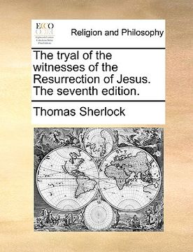 portada the tryal of the witnesses of the resurrection of jesus. the seventh edition. (en Inglés)