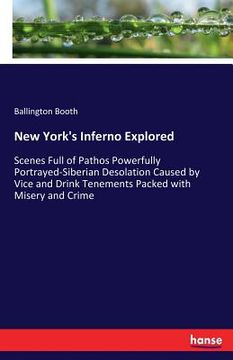 portada New York's Inferno Explored: Scenes Full of Pathos Powerfully Portrayed-Siberian Desolation Caused by Vice and Drink Tenements Packed with Misery a (en Inglés)