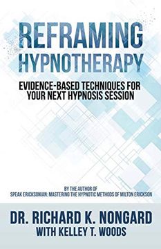 portada Reframing Hypnotherapy: Evidence-Based Techniques for Your Next Hypnosis Session (en Inglés)