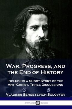 portada War, Progress, and the End of History: Including a Short Story of the Anti-Christ, Three Discussions (en Inglés)