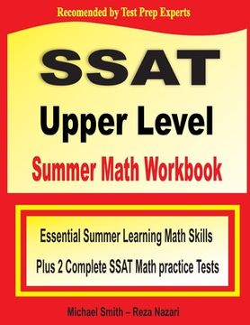 portada SSAT Upper Level Summer Math Workbook: Essential Summer Learning Math Skills plus Two Complete SSAT Upper Level Math Practice Tests (in English)