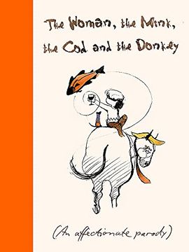portada The Woman, the Mink, the cod and the Donkey: An Affectionate Parody (en Inglés)