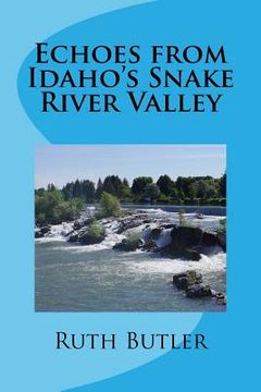 portada Echoes from Idaho's Snake River Valley (in English)