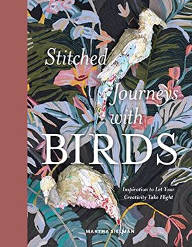 portada Stitched Journeys With Birds: Inspiration to let Your Creativity Take Flight (en Inglés)