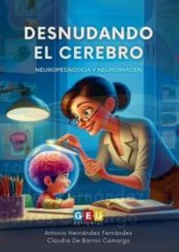 portada Desnudando el Cerebro: Neuropedagogía y Neuroimagen de Antonio; Barros Camargo Hernández Fernández(Editorial Geu)