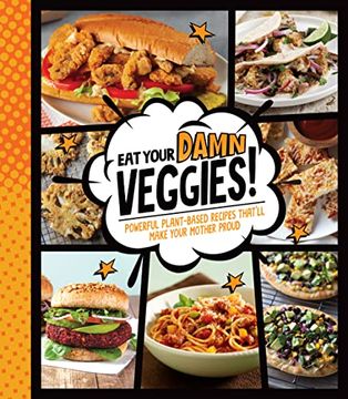portada Eat Your Damn Veggies! Powerful Plant-Based Recipes That’Ll Make Your Mother Proud (en Inglés)