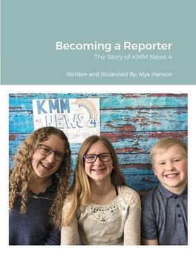 portada Becoming a Reporter: The Story of KMM News 4 (en Inglés)