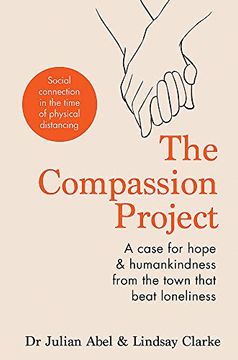 portada The Compassion Project: A Case for Hope & Humankindness From the Town That Beat Loneliness (en Inglés)