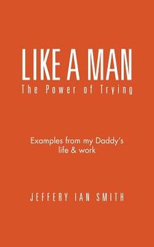 portada Like a Man: The Power of Trying (en Inglés)