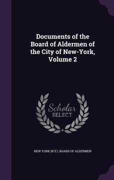 portada Documents of the Board of Aldermen of the City of New-York, Volume 2