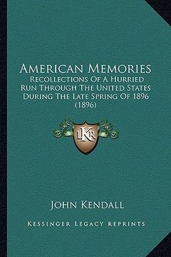portada american memories: recollections of a hurried run through the united states durrecollections of a hurried run through the united states d
