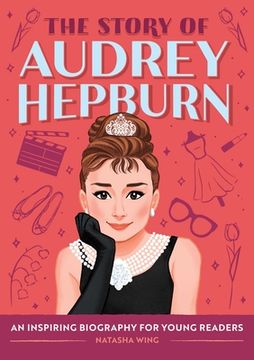 portada The Story of Audrey Hepburn: An Inspiring Biography for Young Readers